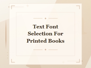 Choosing the Right Text Font for Printed Books